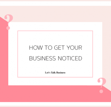 Get Your Business Noticed - How to Spark Interest of Potential Business Partners
