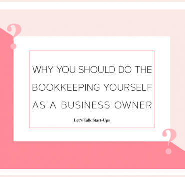 Why You Should Do the Bookkeeping Yourself as a Business Owner