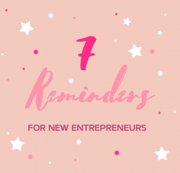 7 Reminders for New Entrepreneurs